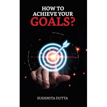 How To Achieve Your Goals?