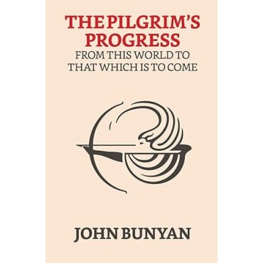 The Pilgrim's Progress from this world to that which is to come 