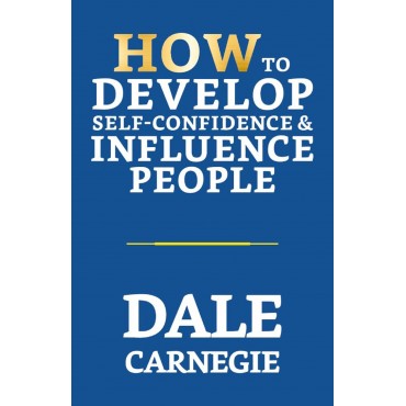 How to Develop Self-Confidence & Influence People