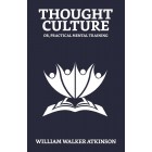 Thought-Culture; Or, Practical Mental Training