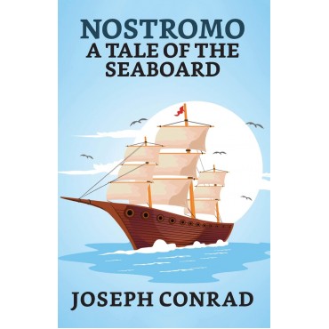 Nostromo : A Tale of The Seaboard