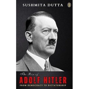The Rise Of Adolf Hitler