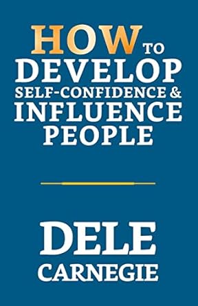 How to Develop Self-Confidence & Influence People