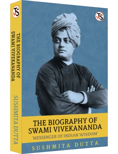 The Biography Of Swami Vivekananda ‘Messenger Of Indian Wisdom’