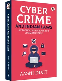 Cyber Crime and Indian Laws: A Practical Guidebook for Common People